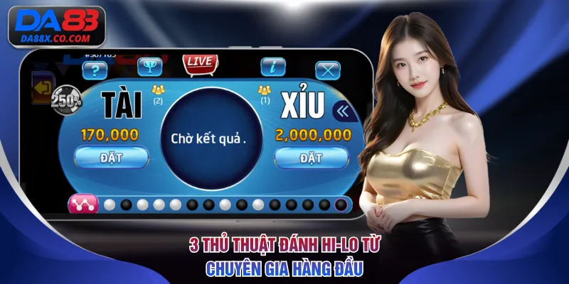 3 thủ thuật đánh Hi-Lo từ chuyên gia hàng đầu
