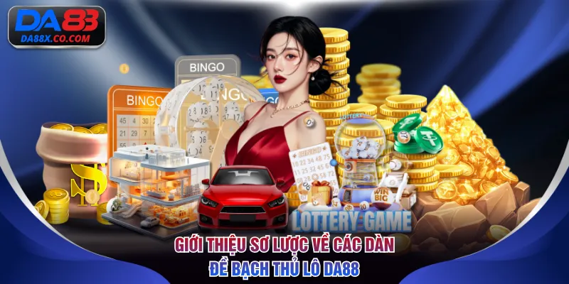 Giới thiệu sơ lược về các dàn đề bạch thủ lô DA88